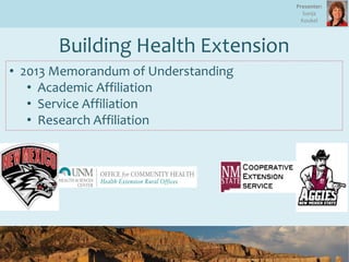 Building Health Extension
• 2013 Memorandum of Understanding
• Academic Affiliation
• Service Affiliation
• Research Affiliation
Presenter:
Sonja
Koukel
 