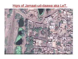 Hqrs of Jamaat-ud-daawa aka LeT.
 