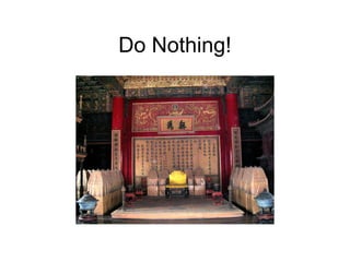 Do Nothing!
 