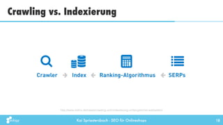 Kai Spriestersbach - SEO für Onlineshops
Crawling vs. Indexierung
18
http://www.sistrix.de/news/crawling-und-indexierung-u...