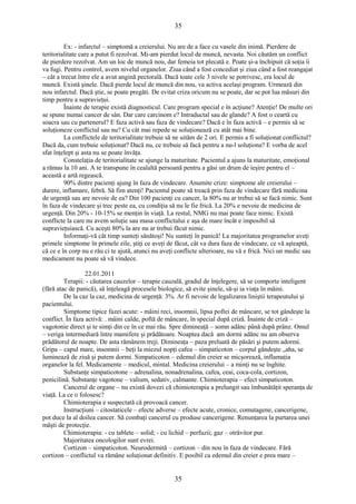 35 
Ex: - infarctul – simptomă a creierului. Nu are de a face cu vasele din inimă. Pierdere de 
teritorialitate care a putut fi rezolvat. Mi-am pierdut locul de muncă, nevasta. Noi căutăm un conflict 
de pierdere rezolvat. Am un loc de muncă nou, dar femeia tot plecată e. Poate şi-a închipuit că soţia îi 
va fugi. Pentru control, avem nivelul organelor. Ziua când a fost concediat şi ziua când a fost reangajat 
– cât a trecut între ele a avut angină pectorală. Dacă toate cele 3 nivele se potrivesc, era locul de 
muncă. Există şinele. Dacă pierde locul de muncă din nou, va activa acelaşi program. Urmează din 
nou infarctul. Dacă ştie, se poate pregăti. De evitat criza oricum nu se poate, dar se pot lua măsuri din 
timp pentru a supravieţui. 
Înainte de terapie există diagnosticul. Care program special e în acţiune? Atenţie! De multe ori 
se spune numai cancer de sân. Dar care carcinom e? Intraductal sau de glande? A fost o ceartă cu 
soacra sau cu partenerul? E faza activă sau faza de vindecare? Dacă e în faza activă – e permis să se 
soluţioneze conflictul sau nu? Cu cât mai repede se soluţionează cu atât mai bine. 
La conflictele de teritorialitate trebuie să ne uităm de 2 ori. E permis a fi soluţionat conflictul? 
Dacă da, cum trebuie soluţionat? Dacă nu, ce trebuie să facă pentru a nu-l soluţiona? E vorba de acel 
sfat înţelept şi asta nu se poate învăţa. 
Constelaţia de teritorialitate se ajunge la maturitate. Pacientul a ajuns la maturitate, emoţional 
a rămas la 10 ani. A te transpune în cealaltă persoană pentru a găsi un drum de ieşire pentru el – 
această e artă regească. 
90% dintre pacienţi ajung în faza de vindecare. Anumite crize: simptome ale creierului – 
durere, inflamare, febră. Să fim atenţi! Pacientul poate să treacă prin faza de vindecare fără medicina 
de urgenţă sau are nevoie de ea? Din 100 pacienţi cu cancer, la 80% nu ar trebui să se facă nimic. Sunt 
în faza de vindecare şi trec peste ea, cu condiţia să nu le fie frică. La 20% e nevoie de medicina de 
urgenţă. Din 20% - 10-15% se menţin în viaţă. La restul, NMG nu mai poate face nimic. Există 
conflicte la care nu avem soluţie sau masa conflictului e aşa de mare încât e imposibil să 
supravieţuiască. Cu aceşti 80% la are nu ar trebui făcut nimic. 
Informaţi-vă cât timp sunteţi sănătoşi! Nu sunteţi în panică! La majoritatea programelor aveţi 
primele simptome în primele zile, ştiţi ce aveţi de făcut, cât va dura faza de vindecare, ce vă aşteaptă, 
că ce e în corp nu e rău ci te ajută, atunci nu aveţi conflicte ulterioare, nu vă e frică. Nici un medic sau 
medicament nu poate să vă vindece. 
22.01.2011 
Terapii: - căutarea cauzelor – terapie cauzală, gradul de înţelegere, să se comporte inteligent 
(fără atac de panică), să înţeleagă procesele biologice, să evite şinele, să-şi ia viaţa în mâini. 
De la caz la caz, medicina de urgenţă: 3%. Ar fi nevoie de legalizarea liniştii terapeutului şi 
pacientului. 
Simptome tipice fazei acute: - mâini reci, insomnii, lipsa poftei de mâncare, se tot gândeşte la 
conflict. În faza activă: . mâini calde, poftă de mâncare, în special după criză. Înainte de criză – 
vagotonie direct şi te simţi din ce în ce mai rău. Spre dimineaţă – somn adânc până după prânz. Omul 
– veriga intermediară între mamifere şi prădătoare. Noaptea dacă am dormi adânc nu am observa 
prădătorul de noapte. De asta rămânem treji. Dimineaţa – paza preluată de păsări şi putem adormi. 
Gripa – capul mare, insomnii – beţi la miezul nopţi cafea – simpaticoton – corpul gândeşte „aha, se 
luminează de ziuă şi putem dormi. Simpaticoton – edemul din creier se micşorează, inflamaţia 
organelor la fel. Medicamente – medicul, mintal. Medicina creierului – a minţi nu se înghite. 
Substanţe simpaticotone – adrenalina, nonadrenalina, cafea, ceai, coca-cola, cortizon, 
penicilină. Substanţe vagotone – valium, sedativ, calmante. Chimioterapia – efect simpaticoton. 
Cancerul de organe – nu există dovezi că chimioterapia a prelungit sau îmbunătăţit speranţa de 
viaţă. La ce o folosesc? 
Chimioterapia e suspectată că provoacă cancer. 
Instrucţiuni – citostaticele – efecte adverse – efecte acute, cronice, comutagene, cancerigene, 
pot duce la al doilea cancer. Să combaţi cancerul cu produse cancerigene. Renunţarea la purtarea unei 
măşti de protecţie. 
Chimioterapia: - cu tablete – solid; - cu lichid – perfuzii; gaz – otrăvitor pur. 
Majoritatea oncologilor sunt evrei. 
Cortizon – simpaticoton. Neurodermită – cortizon – din nou în faza de vindecare. Fără 
cortizon – conflictul va rămâne soluţionat definitiv. E posibil ca edemul din creier e prea mare – 
35 
 