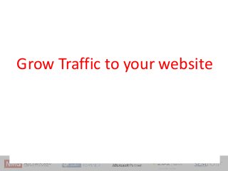 Grow Traffic to your website
 
