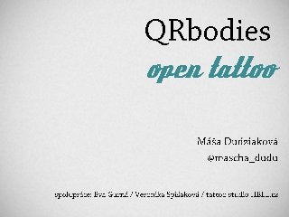 NMI13 Máša Dudziaková - QRbodies open tattoo