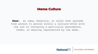 Meme: an idea, behavior, or style that spreads
from person to person within a culture—often with
the aim of conveying a pa...