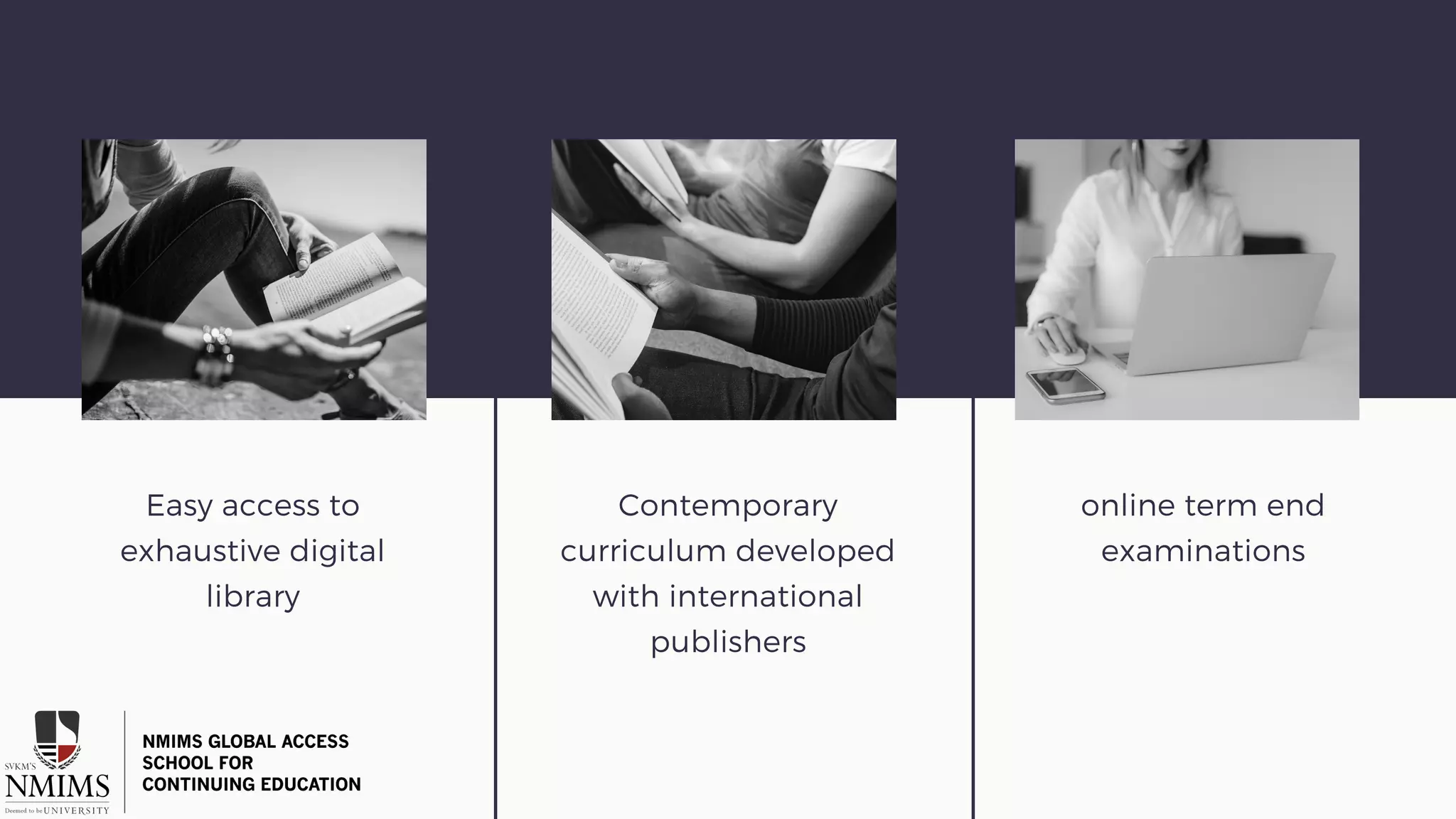 Easy access to
exhaustive digital
library
Contemporary
curriculum developed
with international
publishers
online term end
examinations