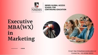 Executive
MBA(WX) 
in
Marketing
Email: http://mbadistanceeducation.in/
Contact No. +91-83368 89553
 