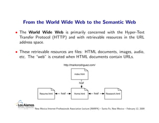 From the World Wide Web to the Semantic Web
• The World Wide Web is primarily concerned with the Hyper-Text
  Transfer Pro...