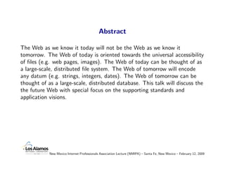Abstract

The Web as we know it today will not be the Web as we know it
tomorrow. The Web of today is oriented towards the...