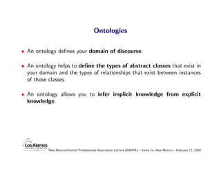 Ontologies

• An ontology deﬁnes your domain of discourse.

• An ontology helps to deﬁne the types of abstract classes tha...