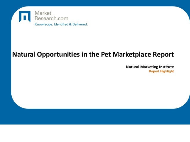 Natural Opportunities in the Pet Marketplace Report
Natural Marketing Institute
Report Highlight
 