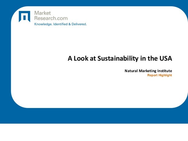 A Look at Sustainability in the USA
Natural Marketing Institute
Report Highlight
 