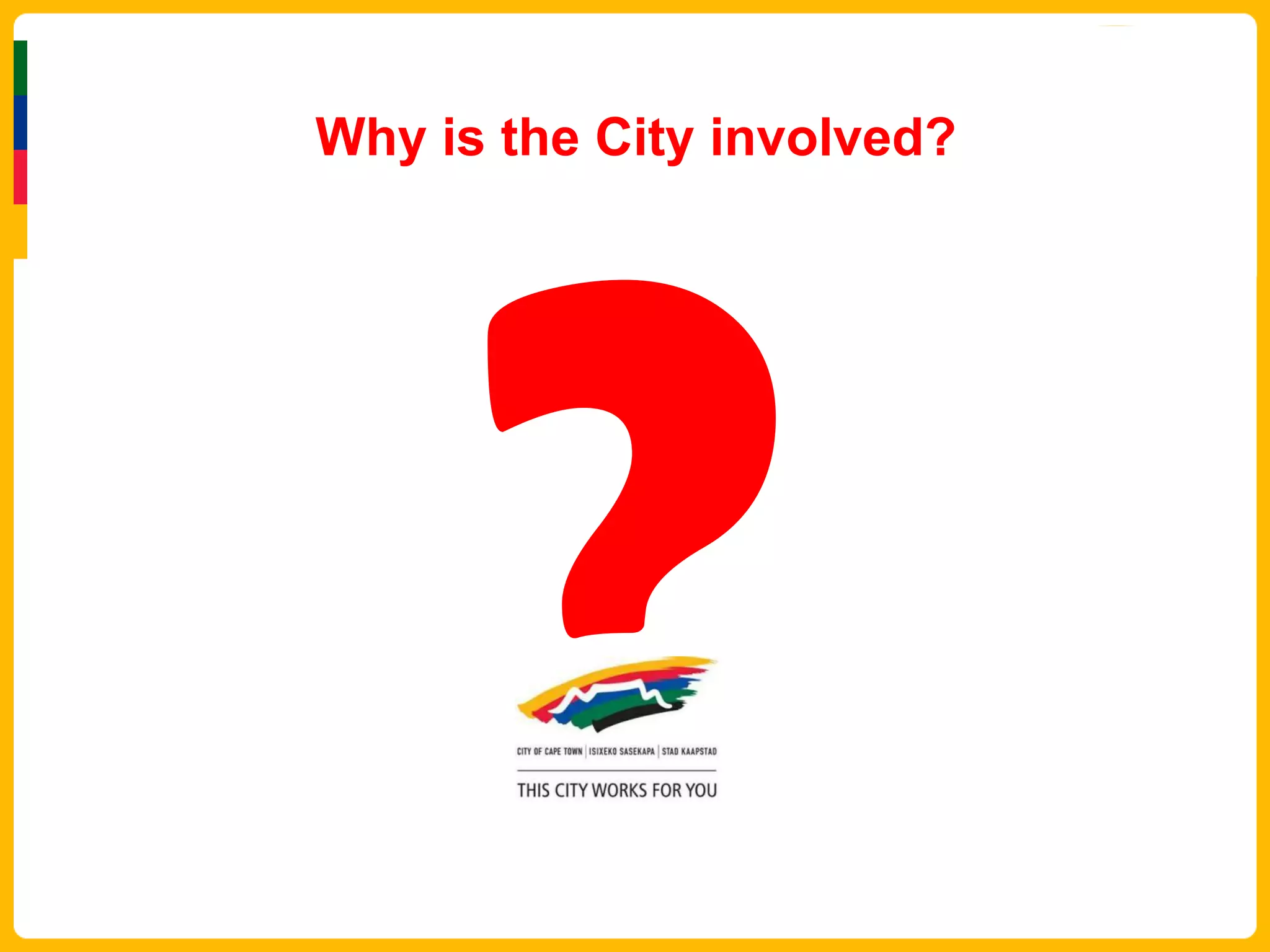 Why is the City involved?
 
