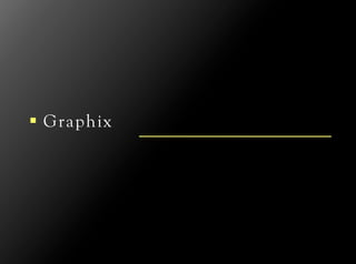 !  Graphix
 