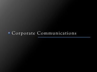!  Cor porate Communications
 