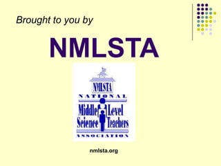 Brought to you by


       NMLSTA


                nmlsta.org
 