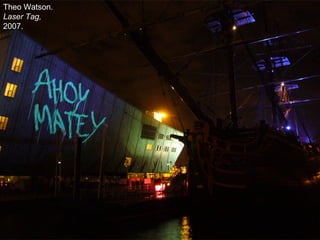NMNT 2013
Theo Watson.
Laser Tag,
2007.
 
