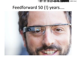 NMNT 2013




Feedforward 50 (!) years....
 