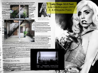 NMNT 2014
Lady Gaga 32.8 Feet
Lisa Gliederpuppe (2012)
A Wikipedia Poem
Lady Gaga 32.8 Feet
Lisa Gliederpuppe (2012)
A Wikipedia Poem
 