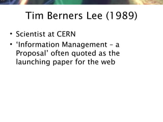 NMNT 2014
Tim Berners Lee (1989)
• Scientist at CERN
• ‘Information Management – a
Proposal’ often quoted as the
launching paper for the web
 