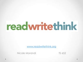 www.readwritethink.org

Nicole Morandi                  TS 652
 