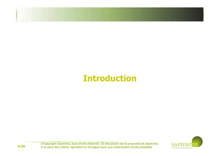 2/39
©Copyright Sapientis, tous droits réservés. Ce document est la propriété de Sapientis.
Il ne peut être utilisé, reproduit ou divulgué sans son autorisation écrite préalable
Introduction
 