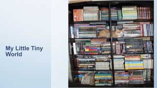 My Little Tiny
World