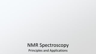 NMR Spectroscopy
Principles and Applications
 