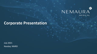 Corporate Presentation
July 2021
Nasdaq: NMRD
 