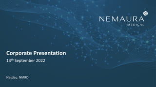 Corporate Presentation
13th September 2022
Nasdaq: NMRD
 