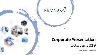 Corporate Presentation
October 2019
NASDAQ: NMRD
 