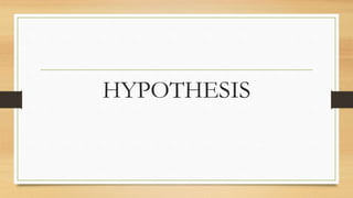 HYPOTHESIS
 
