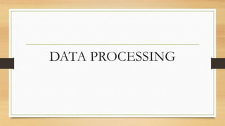 DATA PROCESSING
 