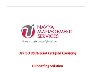     An ISO 9001-2008 Certified Company,[object Object],HR Staffing Solution ,[object Object]