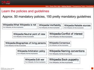 Learn the policies and guidelines Approx. 50 mandatory policies, 150 pretty mandatory guidelines  Intro > Good, Bad, Ugly ...