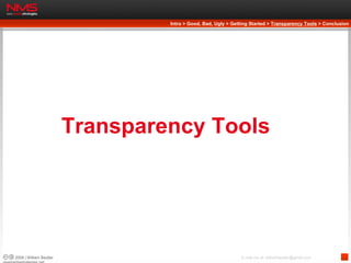 Transparency Tools Intro > Good, Bad, Ugly > Getting Started >  Transparency Tools  > Conclusion 