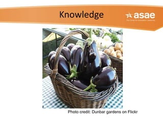 Knowledge
Photo credit: Dunbar gardens on Flickr
 