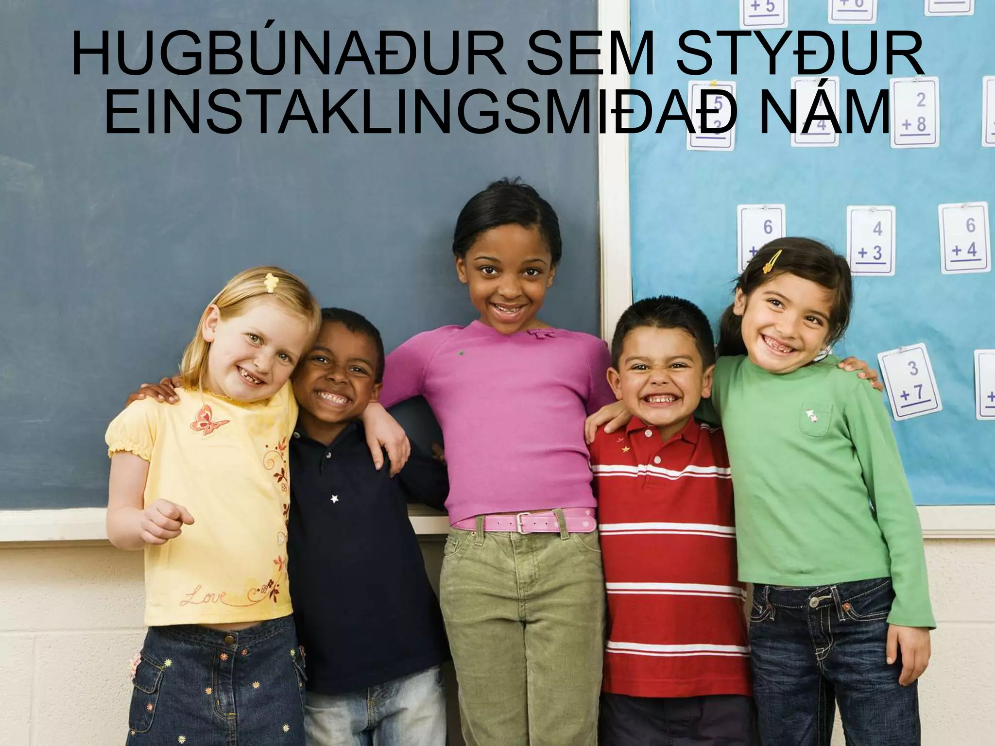 HUGBÚNAÐUR SEM STYÐUR
 EINSTAKLINGSMIÐAÐ NÁM
 