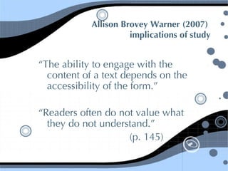 Allison Brovey Warner (2007)  implications of study <ul><li>“ The ability to engage with the content of a text depends on ...