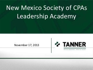 New Mexico Society of CPAs
Leadership Academy

November 17, 2013

 