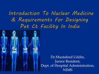 Dr.Mustafeed Uddin,
Junior Resident,
Dept. of Hospital Administration,
NIMS
 