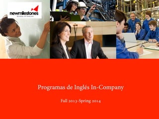 Programas de Inglés In-Company
Fall 2013-Spring 2014

 