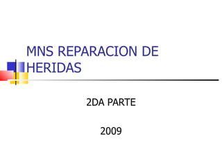 MNS REPARACION DE HERIDAS  2DA PARTE 2009 