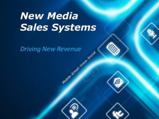 New Media
Sales Systems

Driving New Revenue
 