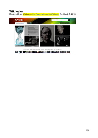 Wikileaks
Retrieved from Wikileaks - http://www.qwiki.com/q/WikiLeaks On March 7, 2013




                                                                               224
 