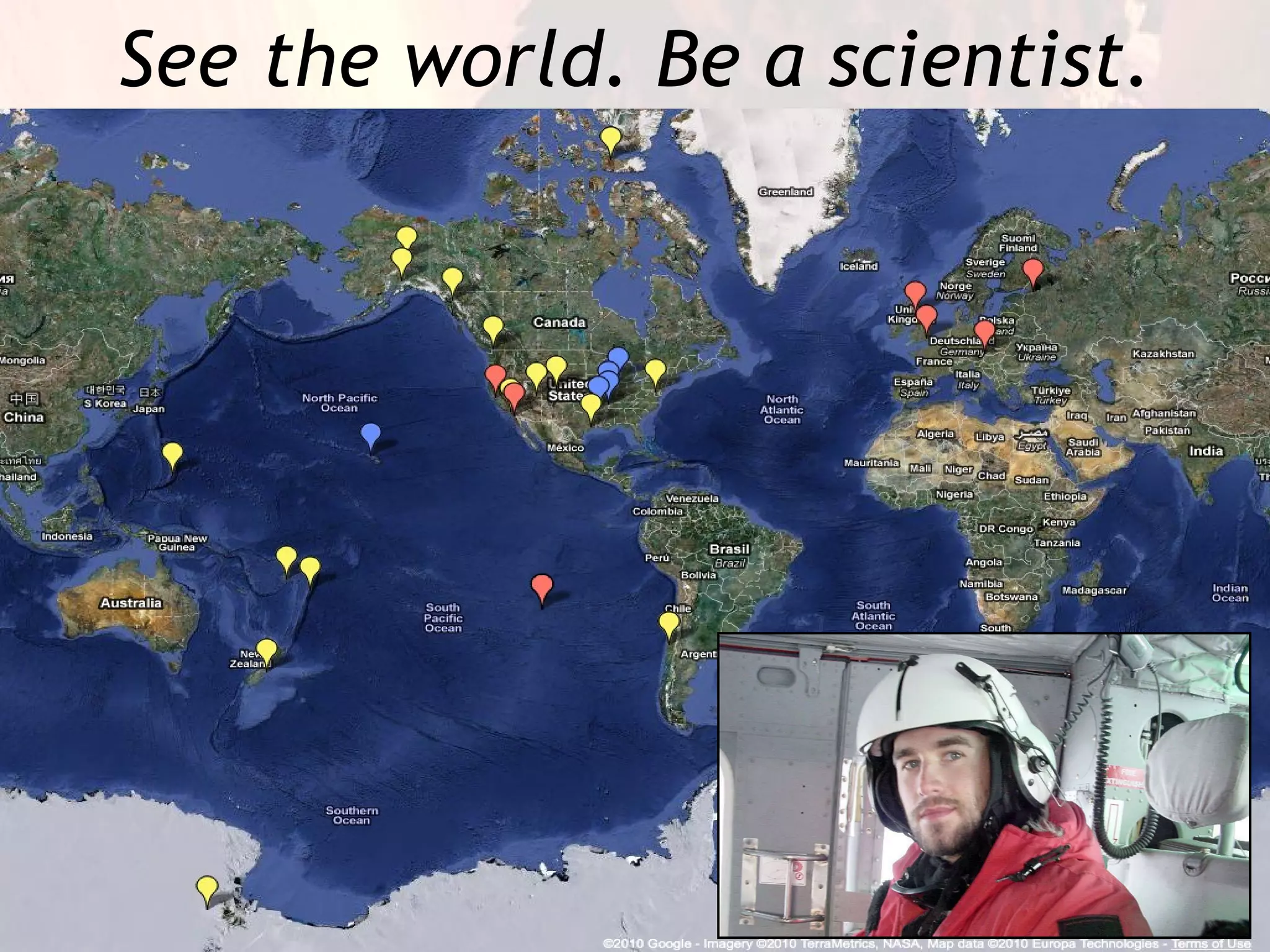 See the world. Be a scientist. 