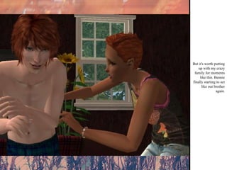 But it's worth putting up with my crazy family for moments like this. Bennie finally starting to act like our brother again.