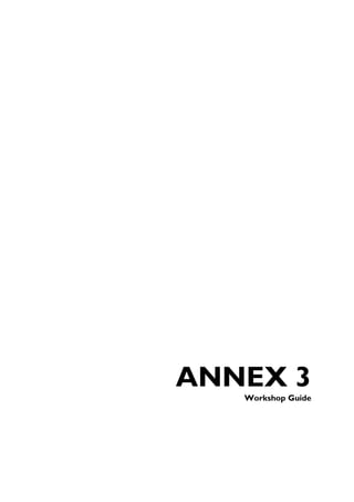 ANNEX 3
   Workshop Guide
 