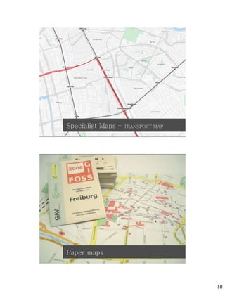 osm
Specialist Maps –   TRANSPORT MAP




Paper maps
          osm
                                    10
 