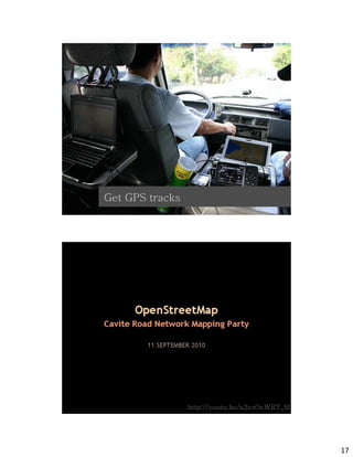 osm
Get GPS tracks




         osm     http://youtu.be/u2ezOvWRT_M




                                               17
 