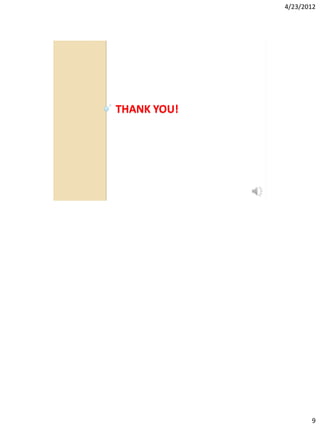 4/23/2012




THANK YOU!




                    9
 
